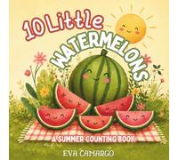 10 Little Watermelons: A Summer Counting Book