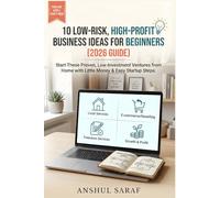 10 Low-Risk, High-Profit Business Ideas for Beginners: Start These Proven, Low-Investment Ventures from Home with Little Money & Easy Startup Steps