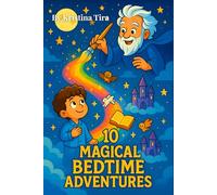 10 Magical Bedtime Adventures: Sweet Stories to Help Kids Sleep