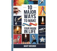 10 Major Ways to Make Your Mark in Life