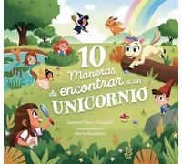 10 maneras de encontrar a un unicornio / 10 Ways to Find a Unicorn: A Search and Find Story: Un cuento de busca y encuentra