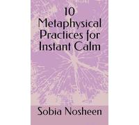 10 Metaphysical Practices for Instant Calm