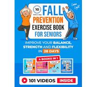 10-Min A Day Fall Prevention Exercise Book For Seniors (4 Books in 1): Improve Your Balance, Strength and Flexibility In 28 Days Or Less