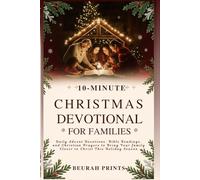 10-Minute Christmas Devotional for Families: Daily Advent Devotions, Bible Readings, and Christian Prayers to Bring Your Family Closer to Christ This Holiday Season