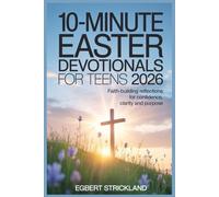 10-minute Easter Devotionals for Teens 2026: Faith-Building Reflections for Confidence, Clarity and Purpose