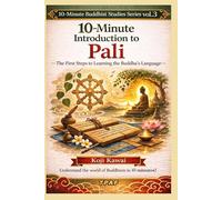 10-Minute Introduction to the Pāli: Your First Step toward the Words of the Buddha