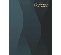 10 Minute Planner: Ten Minute Planner | Daily Time Management Schedule 10 Minute Increments