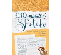 10-Minute Sketch: An Awesome Workbook for Practicing Lines, Patterns, and Mindful Doodles to Improve Your Line Work, Unwind, and Relax