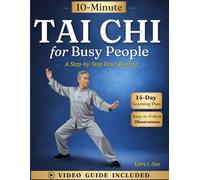 10-Minute Tai Chi for Busy People: A Proven Step-by-Step Reset Routine to Relieve Stress, Regulate Your Nervous System, and Sharpen Focus - Easy-to-Follow Illustrations, No Experience Needed