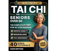 10-Minute Tai Chi for Seniors Over 60: A Step-by-Step 21-Day Plan to Regain Balance, Prevent Falls & Stay Independent | Illustrated Exercises, Video Lessons & Large Print for Easy At-Home Practice