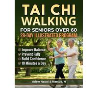 10-Minute Tai Chi Walking for Seniors Over 60: A Step-by-Step 28-Day Indoor Program to Improve Balance, Prevent Falls & Stay Independent | Large Print ... & Confidence in Just 10 Minutes a Day