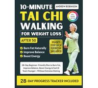 10-MINUTE TAI CHI WALKING FOR WEIGHT LOSS after 50: 28-Day Beginner-Friendly Plan to Burn Fat, Improve Balance, Boost Energy & Feel 10 Years Younger Without Extreme Dieting