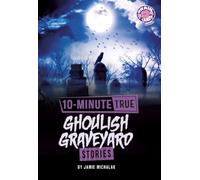 10-Minute True Ghoulish Graveyard Stories