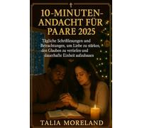 10 MINUTEN ANDACHT FÜR PAARE 2025: Tägliche Bibelstellen und Betrachtungen, um die Liebe zu stärken, den Glauben zu vertiefen und dauerhafte Einheit aufzubauen