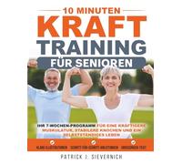 10 Minuten Krafttraining für Senioren: Ihr 7-Wochen-Programm für eine kräftigere Muskulatur, stabilere Knochen und ein selbstständiges Leben | ... niedrige Belastung, Mobilität trainieren