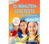 10 Minuten Lesetests für Zuhause Klasse 3/4 Deutsch: Leseverständnis spielerisch trainieren mit spannenden Texten und kurzweiligen Übungen. Durch Lernspaß zu guten Noten!