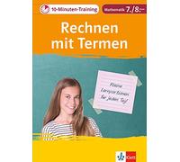 10-Minuten-Training Mathematik Rechnen mit Termen 7./8. Klasse. Kleine Lernportionen für jeden Tag