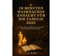 10 MINUTEN WEIHNACHTSANDACHT FÜR DIE FAMILIE 2025: In Dieser Saison im Glauben, in der Liebe und im Zusammensein Wachsen