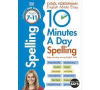 10 Minutes A Day Spelling, Ages 7-11 (Key Stage 2): Supports the National Curriculum, Helps Develop Strong English Skills