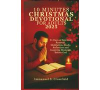 10 MINUTES CHRISTMAS DEVOTIONAL FOR ADULTS 2025: 31 Days of Spiritual Renewal, Meditation, Study, Reflection and Inspiring Moments Before God