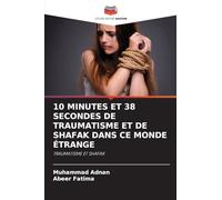 10 MINUTES ET 38 SECONDES DE TRAUMATISME ET DE SHAFAK DANS CE MONDE ÉTRANGE: TRAUMATISME ET SHAFAK