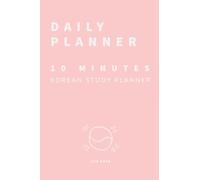 10 Minutes Planner - Korean Study Planner - 120 days - daily planner - A5 size (6” x 9”) | Get better results and save more time: Full daily timetable ... daily tasklist | total time spent | 120 days