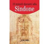 10 minuti davanti alla Sindone