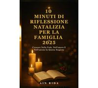 10 MINUTI DI RIFLESSIONE NATALIZIA PER LA FAMIGLIA 2025: Crescere Nella Fede, Nell'amore E Nell'unione In Questa Stagione