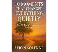 10 Moments That Changed Everything Quietly: Not All Transformations Are Loud