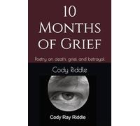 10 Months of Grief: Poetry on death, grief, and betrayal
