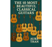 10 Most Beautiful Classical Guitars