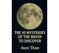 10 Mysteries and Discoveries of the Moon