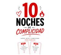 10 noches de complicidad: Juegos, retos y complicidad para parejas.