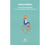 10 nodi da sciogliere. I racconti matematici di «A tangled tale»