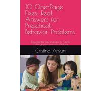 10 One-Page Fixes: Real Answers for Preschool Behavior Problems: Easy step-by-step strategies to handle challenging behaviors in childcare