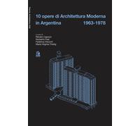 10 opere di architettura moderna in Argentina 1963-78 - Capozzi Renato