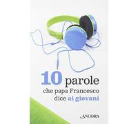 10 parole che papa Francesco dice ai giovani
