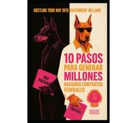 10 PASOS PARA GANAR MILLONES CON CONTRATOS DEL GOBIERNO FEDERAL