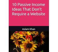 10 Passive Income Ideas That Don’t Require a Website