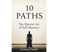 10 Paths: The Martial Art of Self-Mastery
