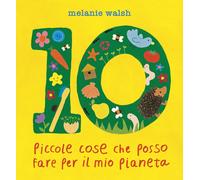 10 piccole cose che posso fare per il mio Pianeta. Il primo libro per l'am...