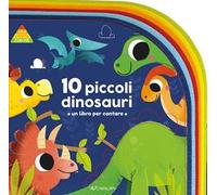 10 piccoli dinosauri. 1 2 3 conta con me. Ediz. a colori