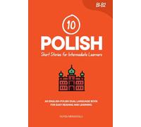 10 Polish Short Stories for Intermediate Learners: An English-Polish Dual-Language Book for Easy Reading and Learning
