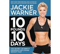 10 Pounds in 10 Days: The Secret Celebrity Program for Losing Weight Fast