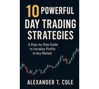 10 Powerful Day Trading Strategies Every Trader Must Know: A Step-by-Step Guide to Intraday Profits in Any Market