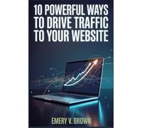 10 Powerful Ways to Drive Traffic to Your Website