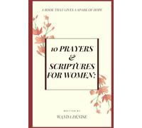10 PRAYERS & SCRIPTURES FOR WOMEN: A BOOK THAT GIVES A SPARK OF HOPE