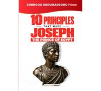 10 Principles That Made Joseph the Prince of Egypt