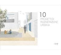 10 progetti di rigenerazione urbana