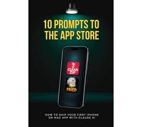 10 Prompts to the App Store: How to Ship Your First iPhone or Mac App with Claude AI